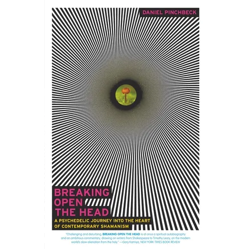 Breaking Open the Head: A Psychedelic Journey into the Heart of Contemporary Shamanism