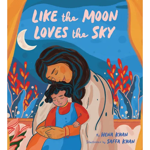 Like the Moon Loves the Sky: (Mommy Book for Kids, Islamic Children's Book, Read-Aloud Picture Book)