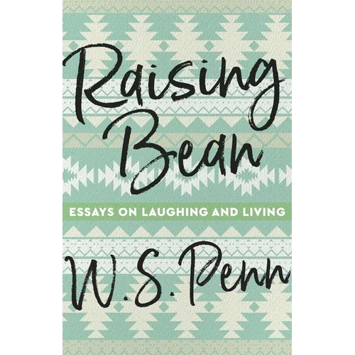 Raising Bean: Essays on Laughing and Living