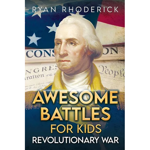 Awesome Battles for Kids: Revolutionary War