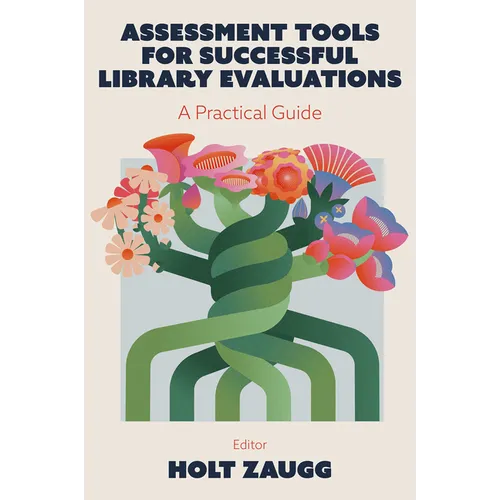Assessment Tools for Successful Library Evaluations: A Practical Guide
