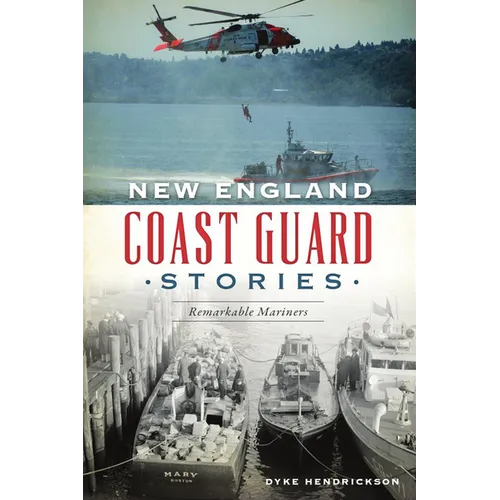 New England Coast Guard Stories: Remarkable Mariners