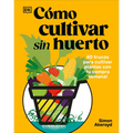 Cómo Cultivar Sin Huerto (Grow Your Groceries)