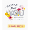 What's True about You: Life-Changing Reminders of Who God Says You Are (52 Daily Devotions)