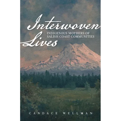 Interwoven Lives: Indigenous Mothers of Salish Coast Communities