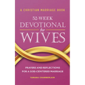 A Christian Marriage Book - 52-Week Devotional for Wives: Prayers and Reflections for a God-Centered Marriage
