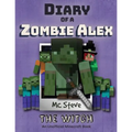 Diary of a Minecraft Zombie Alex: Book 1 - The Witch
