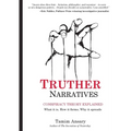 Truther Narratives: Conspiracy Theory Explained. What it is. How it forms. Why it spreads.