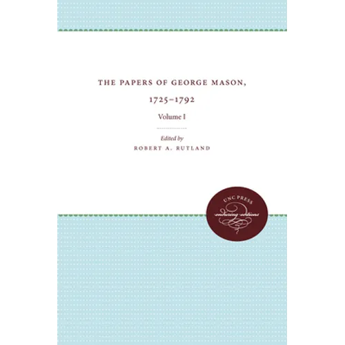 The Papers of George Mason, 1725-1792: Volume I