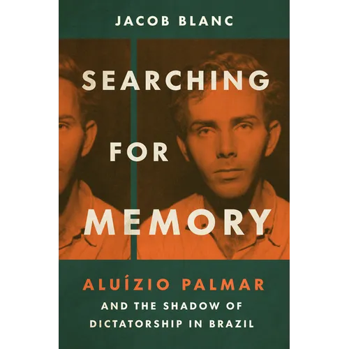 Searching for Memory: Aluízio Palmar and the Shadow of Dictatorship in Brazil