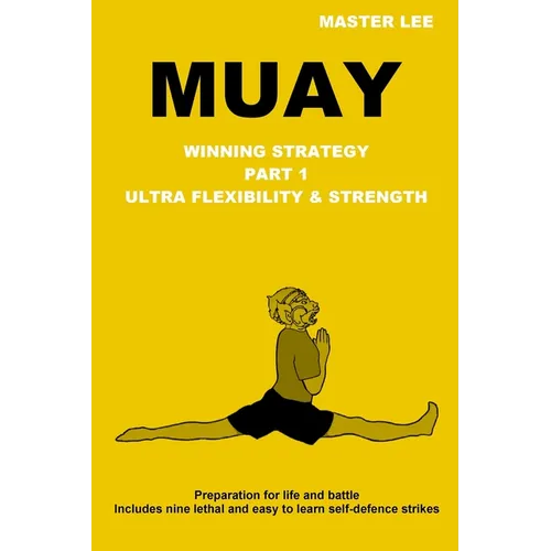 Muay: Winning Strategy - Ultra Flexibility & Strength