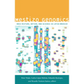 Mestizo Genomics: Race Mixture, Nation, and Science in Latin America