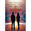 Daily Devotions for Keeping the Flesh Under Subjection