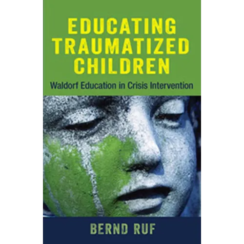 Educating Traumatized Children: Waldorf Education in Crisis Intervention