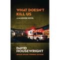 What Doesn't Kill Us: A McKenzie Novel