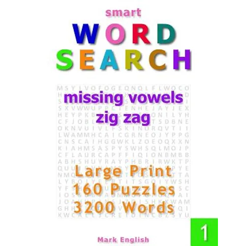 Smart Word Search: Missing Vowels, Zig Zag, Large Print, 160 Puzzles, 3200 Words, Volume 1