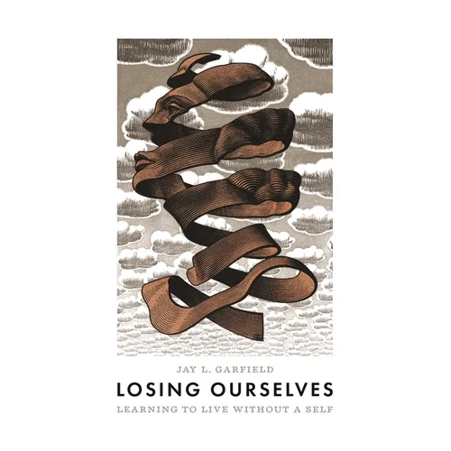 Losing Ourselves: Learning to Live Without a Self