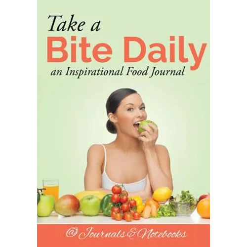 Take a Bite Daily - an Inspirational Food Journal