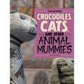 Crocodiles, Cats, and Other Animal Mummies