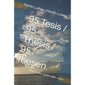 95 Tesis / 95 Thesis / 95 thesen: Edición trilingüe: español - inglés - alemán