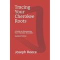 Tracing Your Cherokee Roots: Updated Edition: A Guide to Discovering Your Cherokee Ancestor