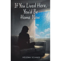 If You Lived Here, You'd Be Home Now