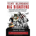 Tiny Blunders/Big Disasters: Thirty-Nine Tiny Mistakes That Changed the World Forever (Revised Edition)