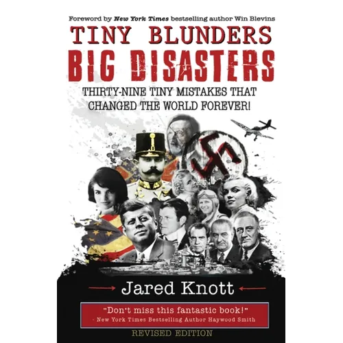 Tiny Blunders/Big Disasters: Thirty-Nine Tiny Mistakes That Changed the World Forever (Revised Edition)