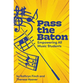 Pass the Baton: Empowering All Music Students