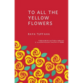 To All the Yellow Flowers