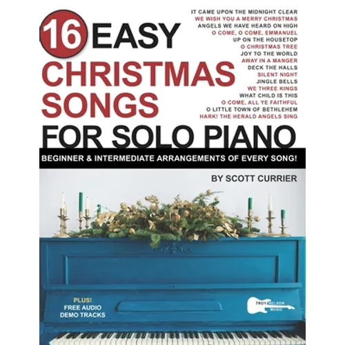 16 Easy Christmas Songs for Solo Piano: Beginner & Intermediate Arrangements of Every Song