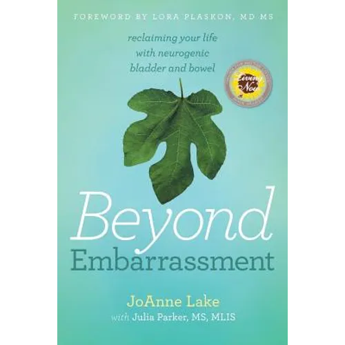 Beyond Embarrassment: reclaiming your life with neurogenic bladder and bowel