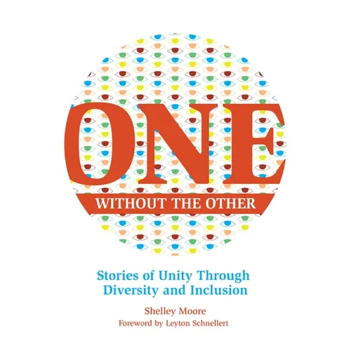 One Without the Other: Stories of Unity Through Diversity and Inclusion