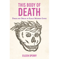 This Body of Death: Form and Decay in Early Modern Lyric