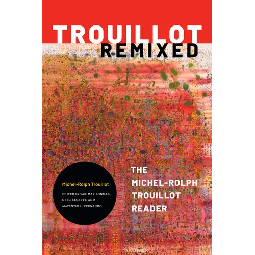 Trouillot Remixed: The Michel-Rolph Trouillot Reader