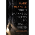 When Darkness Seems My Closest Friend: Reflections on Life and Ministry with Depression