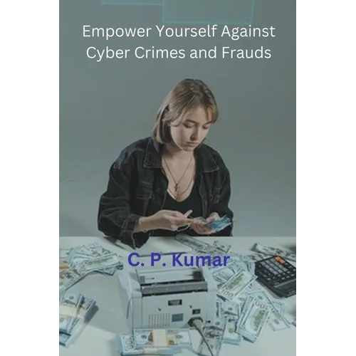 Empower Yourself Against Cyber Crimes and Frauds