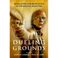 Dueling Grounds: Revolution and Revelation in the Musical Hamilton