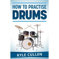 How To Practise Drums