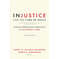 Injustice and the Care of Souls, Second Edition: Taking Oppression Seriously in Pastoral Care