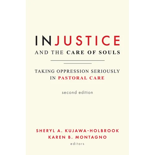 Injustice and the Care of Souls, Second Edition: Taking Oppression Seriously in Pastoral Care