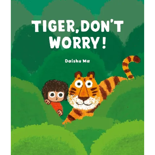 Tiger, Don't Worry!