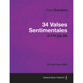 34 Valses Sentimentales - D.779 (Op.50) - For Solo Piano (1825)