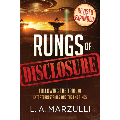 Rungs of Disclosure Revised and Expanded: Following the Trail of Extraterrestrials and the End Times