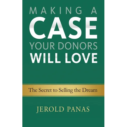 Making a Case Your Donors Will Love: The Secret to Selling the Dream