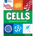 Cells: Experience Life at Its Tiniest
