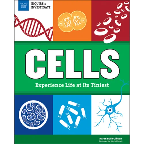 Cells: Experience Life at Its Tiniest