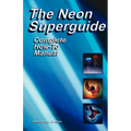 The Neon Superguide Complete How-To Manual