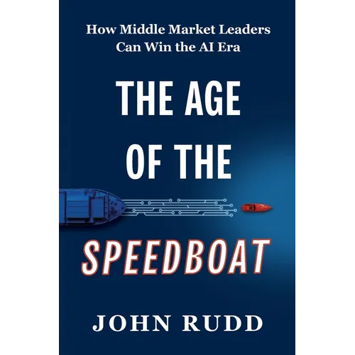 The Age of the Speedboat: How Middle Market Leaders Can Win the AI Era