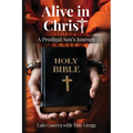 Alive in Christ: A Prodigal Son's Journey